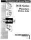 Clark-Hurth HD519SP, HD719SS, HS415SM, HS515SP and HS716SQ Rigid Axles Component Technical Manual (CTM319) 1