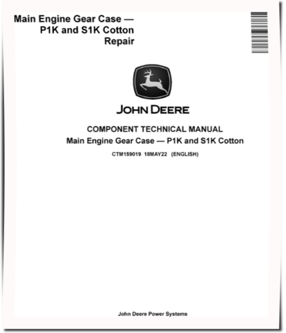 John Deere Main Engine Gear Case P1K and S1K Cotton Component Technical Manual (CTM159019)