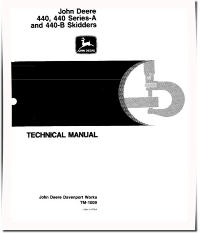 John Deere 440, 440A and 440B Skidders Technical Manual (TM1009)