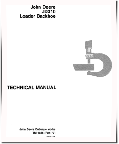 John Deere 310 and JD310 Backhoe Loaders Technical Manual (TM1036)