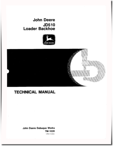 John Deere 510 and JD510 Backhoe Loaders Technical Manual (TM1039)