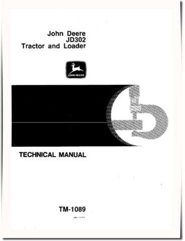 John Deere 302 and JD302 Tractor Loaders Technical Manual (TM1089)