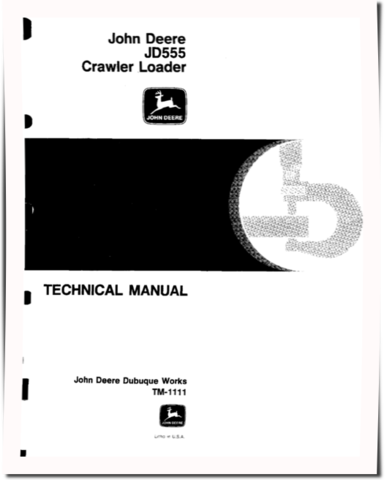 John Deere 555 and JD555 Crawler Loaders Technical Manual (TM1111)