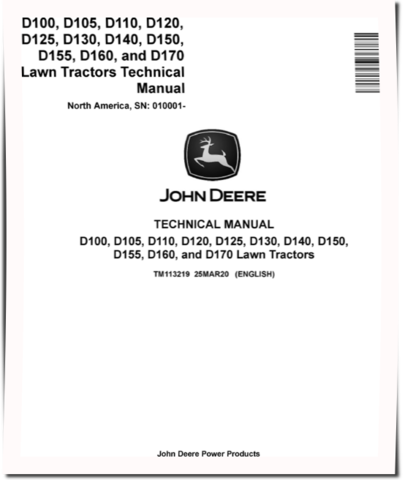 John Deere D100, D105, D110, D120, D125, D130, D140, D150, D155, D160 and D170 Lawn Tractors (North America, SN. from 010001) Technical Manual (TM113219)