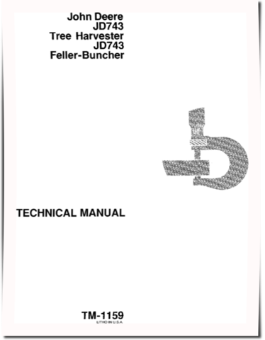 John Deere JD743 Wheeled Feller Bunchers and JD743 Harvesters Technical Manual (TM1159)