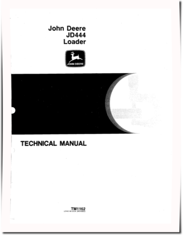 John Deere 444 and JD444 Wheel Loaders Technical Manual (TM1162)