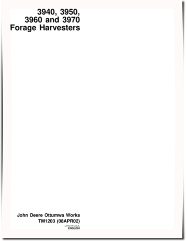 John Deere 3940, 3950, 3960 and 3970 Forage Harvesters Technical Manual (TM1203)