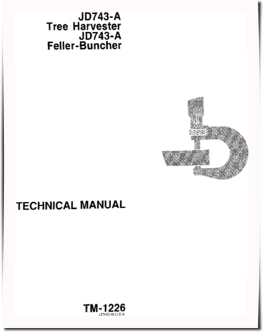 John Deere JD743-A Feller Bunchers and JD743-A Harvesters Technical Manual (TM1226)