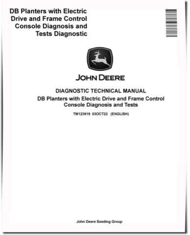 John Deere DB44, DB55, DB60, DB66, DB74, DB80, DB88, DB90 Planters with Electric Drive and Frame Control Console Diagnostic Manual (TM123919)