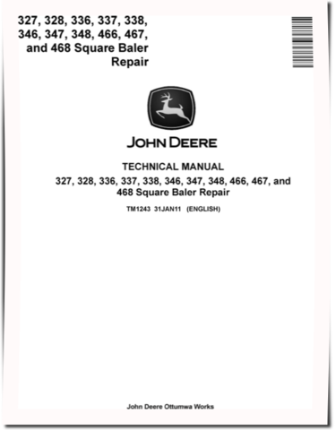 John Deere 327, 328, 336, 337, 338, 346, 347, 348, 466, 467 and 468 Square Balers Technical Manual (TM1243)