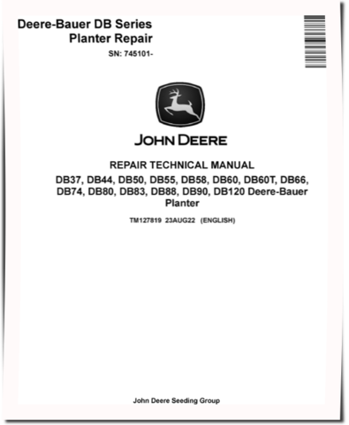 John Deere DB37, DB44, DB50, DB55, DB58, DB60, DB66, DB74, DB80, DB83, DB88, DB90, DB120 Planters Repair Manual (TM127819)