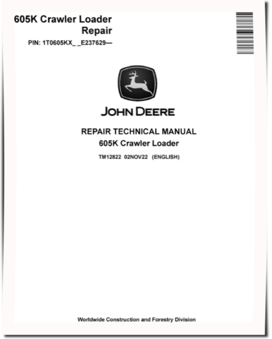John Deere 605K (SN. from E237629) Crawler Loaders Repair Manual (TM12822)