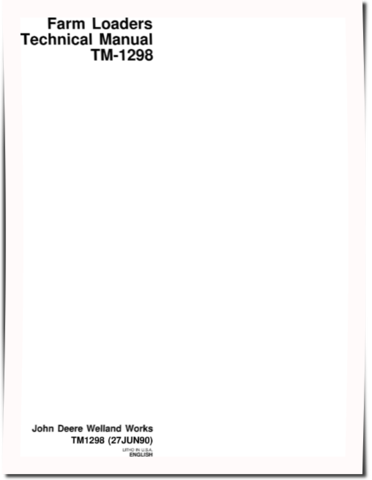 John Deere 100, 110, 146, 148, 158, 175, 245, 260, 265, 280, 75 and 80 Farm Loaders Technical Manual (TM1298)