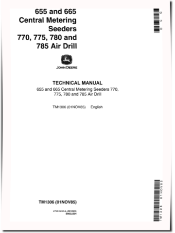 John Deere 770, 775, 780, 785 Air Hoe Drills, 655 and 665 Central Metering Seeders Technical Manual (TM1306)