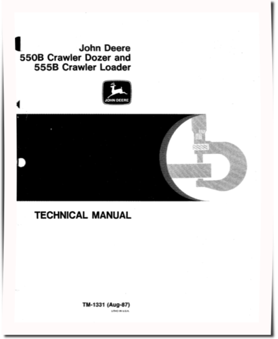 John Deere 550B Crawler Dozers and 555B Crawler Loaders Technical Manual (TM1331)