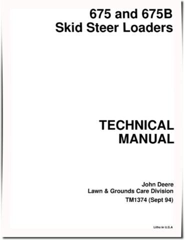 John Deere 675 and 675B Skid Steer Loaders Technical Manual (TM1374)