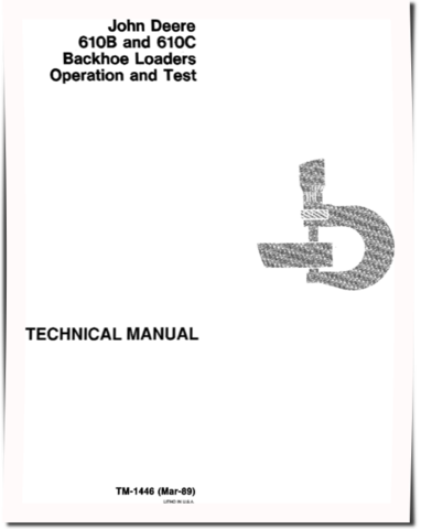 John Deere 610B and 610C Backhoe Loaders Operation and Test Manual (TM1446)