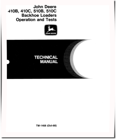 John Deere 410B, 410C, 510B and 510C Backhoe Loaders Operation and Test Manual (TM1468)