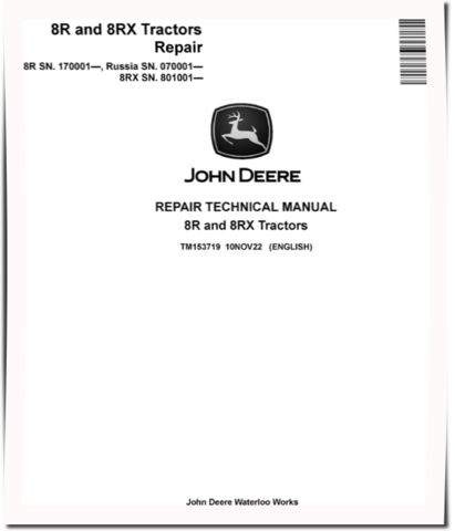 John Deere 8RX-310, 8RX-340, 8RX-370, 8RX-410 Tracked Tractors, 8R-230, 8R-2304, 8R-250, 8R-2704, 8R-280, 8R-3004, 8R-310, 8R-340, 8R-370 and 8R-410 Tractors Repair Manual (TM153719)