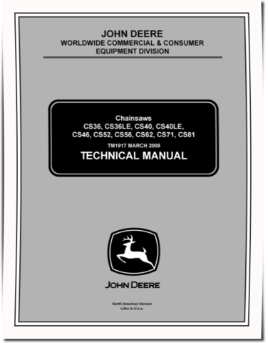 John Deere CS36, CS36LE, CS40, CS40LE, CS46, CS52, CS56, CS62, CS71 and CS81 Chainsaws Technical Manual (TM1917)