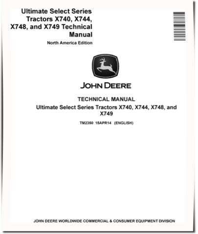 John Deere Ultimate Select Series X740, X744, X748 and X749 Lawn Tractors (North America, SN. from 010001) Technical Manual (TM2350)