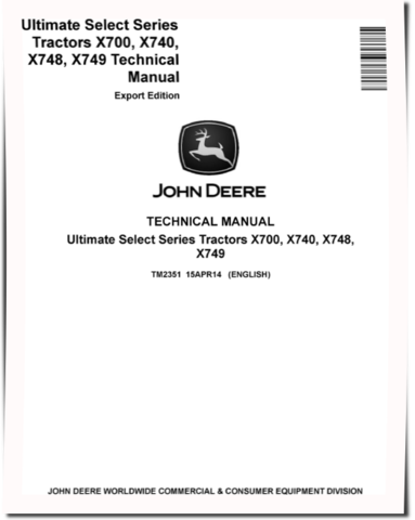 John Deere Ultimate Select Series X700, X740, X748 and X749 Lawn Tractors (Export Edition, SN. from 010001) Technical Manual (TM2351)