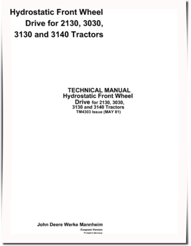 John Deere Hydrostatic Front Wheel Drive for 2130, 3030, 3130 and 3140 Tractors Technical Manual (TM4303)