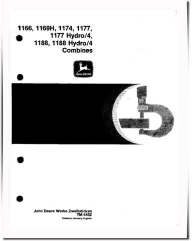 John Deere 1166, 1169H, 1174, 1177, 1177 Hydro/4, 1188 and 1188 Hydro/4 Combines (Europe) Technical Manual (TM4452)