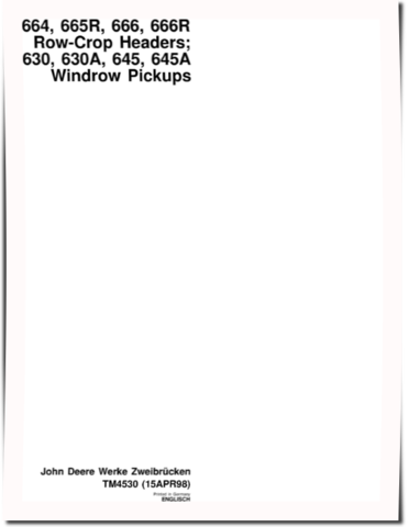 John Deere 664, 665R, 666, 666R Row-Crop Heads, 630, 630A, 645 and 645A Windrow Pickups Technical Manual (TM4530)