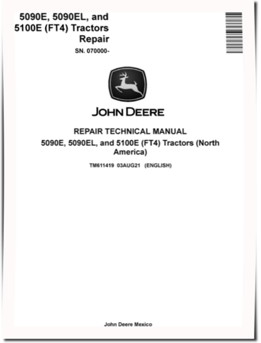 John Deere 5090E, 5090EL and 5100E (SN: 070000-) FT4 Tractors (North America) Repair Manual (TM611419)