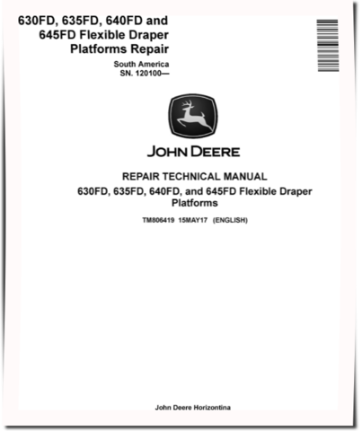 John Deere 630FD, 635FD, 640FD and 645FD Flexible Draper Platforms (South America, SN. from 120100) Repair Manual (TM806419)