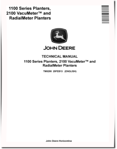 John Deere 1107, 1109, 1111, 1113 Planters and 2109, 2111, 2113, 2115, 2117, 2122, 2126, 2130 VacuMeter™ and RadialMeter Planters Technical Manual (TM8295)