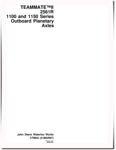 John Deere TEAMMATE™II 2561R 1100 Series and 1150 Series Onboard Panetary Axles Component Technical Manual (ctm44)