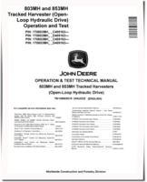 John Deere 803MH and 853MH (Open Loop Hydraulic Drive) Tracked Harvesters Operation and Test Manual (TM14568X019)