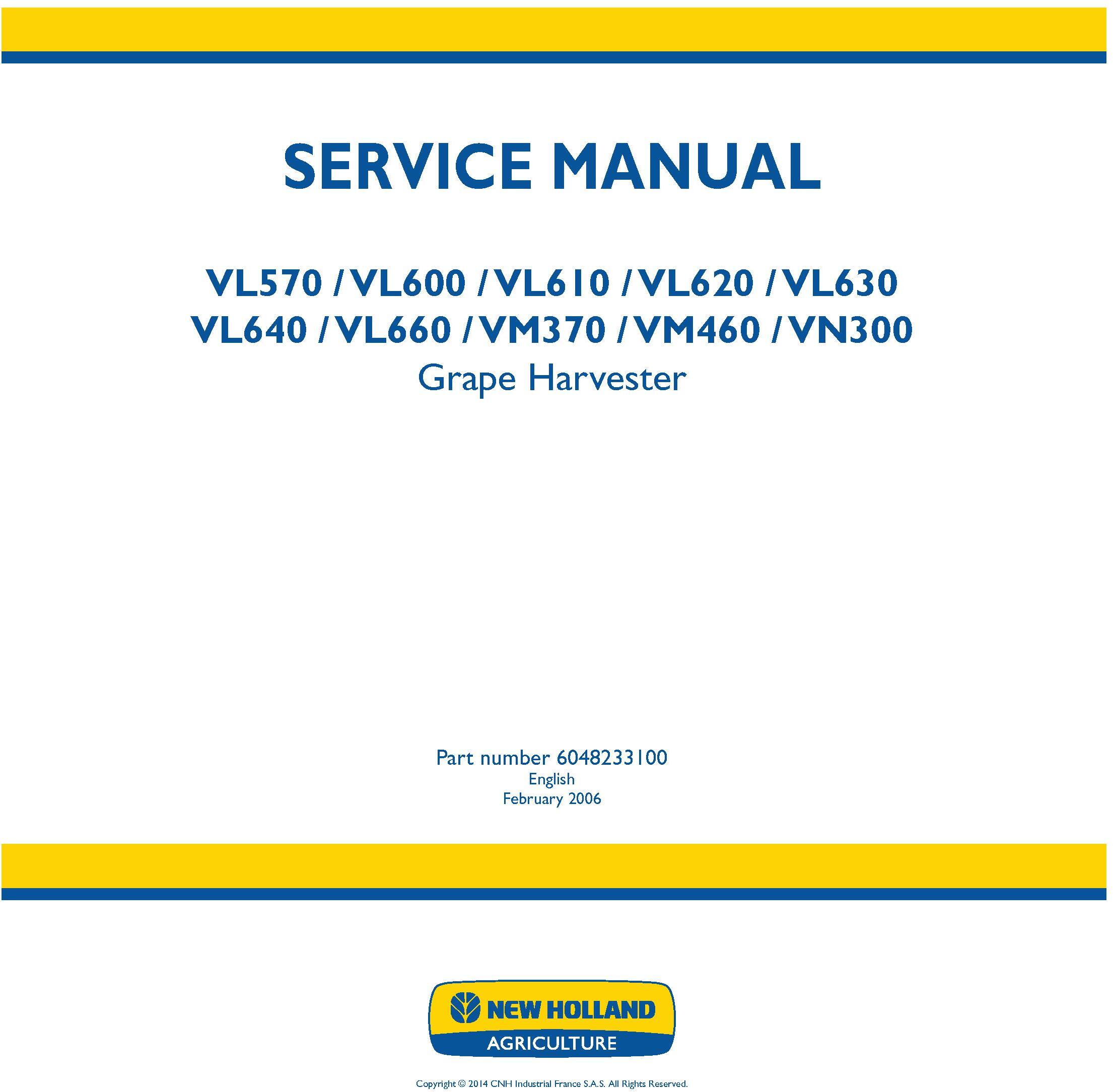 New Holland VL570,VL600,VL610,VL620,VL630,VL640,VL660, VM370,VM460,VN300 Grape Harvester Service Manual